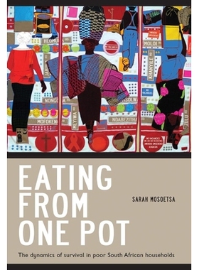 预订 Eating from One Pot: The Dynamics of Survival in Poor South African Households 南非贫困家庭生存动态: 9781868145331