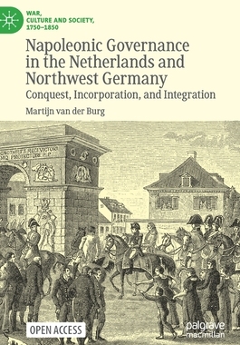 【预订】Napoleonic Governance in the Netherlands and Northwest Germany 9783030666576