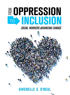预订 From Oppression to Inclusion: Social Workers Advancing Change 从压迫到包容：社会工作者推动变革: 9781516537815