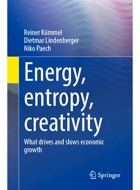 预订 Energy, entropy, creativity: What drives and slows economic growth 能量、熵、创造力：推动与减缓经济增长的因素: 9783