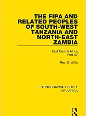 【预售】The Fipa and Related Peoples of South-West Tanzania and North-East Zambia: East Central Africa Part XV