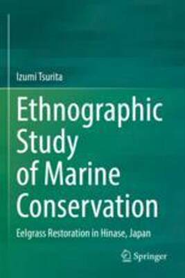 [预订]Ethnographic Study of Marine Conservation: Eelgrass Restoration in Hinase, Japan 9789811904585