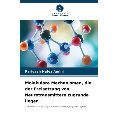 预订 Molekulare Mechanismen, die der Freisetzung von Neurotransmittern zugrunde liegen: SNARE-Proteine,  -Synuclein und