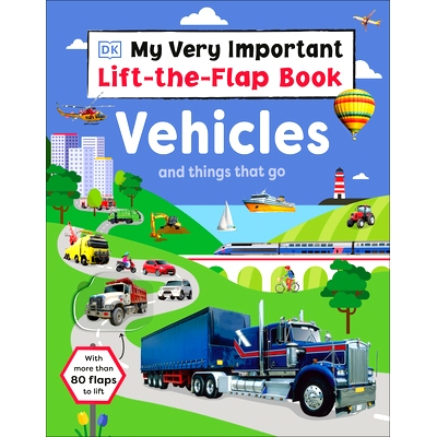预订 My Very Important Lift-The-Flap Book: Vehicles and Things That Go: With More Than 80 Flaps to Lift: 9780744082753