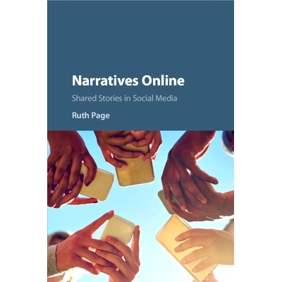 预订 Narratives Online: Shared Stories in Social Media 在线叙述：社交媒体中的故事分享: 9781316505557