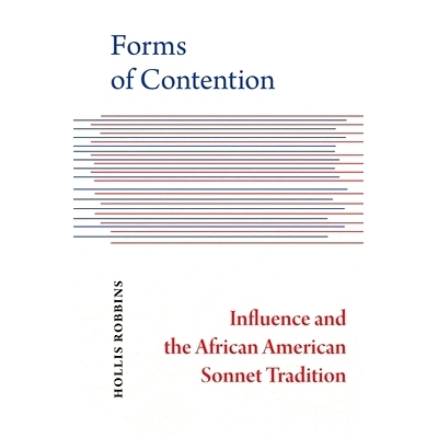 预订 Forms of Contention: Influence and the African American Sonnet Tradition 争论的形式：影响力和非裔美国人十四行诗传统
