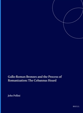 预订 Gallo-Roman Bronzes and the Process of Romanization: The Cobannus Hoard 加洛罗马青铜器与罗马化进程：科巴努斯窖藏: 9