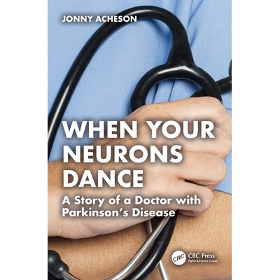 预订 When Your Neurons Dance A Story of a Doctor with Parkinson’s Disease 当你的神经元跳舞时:帕金森病医生的故事 978103
