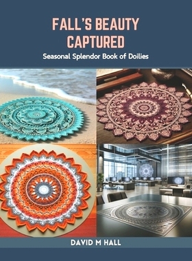 预订 Fall’s Beauty Captured: Seasonal Splendor Book of Doilies: 9798873299119