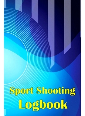 预订 Sport Shooting Logbook: Shooting Keeper For Beginners & Professionals Record Date, Time, Location, Firearm, Scope T