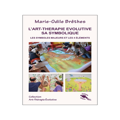 预订 L’art-thérapie évolutive, sa symbolique : les symboles majeurs et les 4 éléments