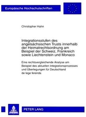 预订 Integrationsstufen des angelsächsischen Trusts innerhalb der Heimatrechtsordnung am Beispiel der Schweiz, Frankrei