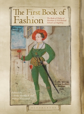 【预订】The First Book of Fashion: The Book of Clothes of Matthaeus and Veit Konrad Schwarz of Augsburg
