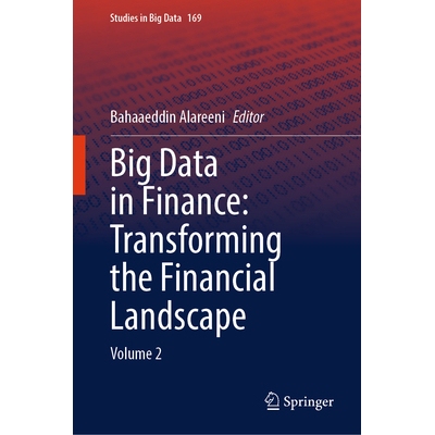 预订 Big Data in Finance Transforming the Financial Landscape: Volume 2 金融大数据：转变金融格局 第2卷 9783031806551