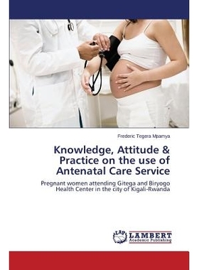 预订 Knowledge, Attitude & Practice on the use of Antenatal Care Service 产前保健服务知识，态度与实践运用: 9783659767364