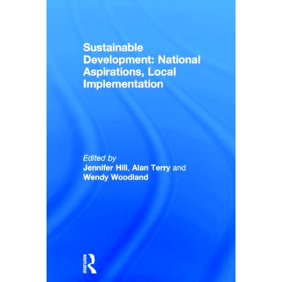 预订 Sustainable Development: National Aspirations, Local Implementation 可持续发展: 国家渴望, 地方实施: 9780754646051