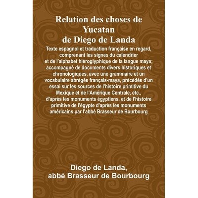 预订 Relation Des Choses De Yucatan De Diego De Landa; Texte Espagnol Et Traduction Française En Regard, Comprenant Les