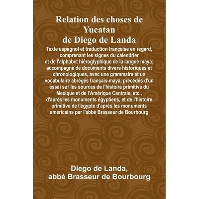 预订 Relation Des Choses De Yucatan De Diego De Landa; Texte Espagnol Et Traduction Française En Regard, Comprenant Les
