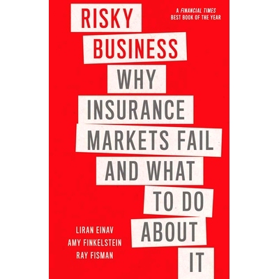 现货 Risky Business - Why Insurance Markets Fail and What to Do About It: Why Insurance Markets Fail and What to Do Abou