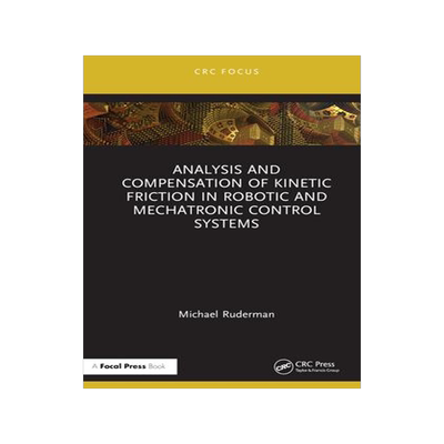 [预订]Analysis and Compensation of Kinetic Friction in Robotic and Mechatronic Control Systems 9781032539454