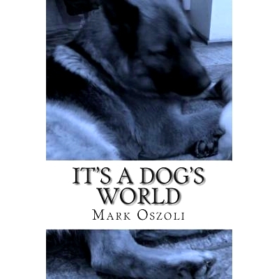 预订 It’s A Dog’s World: A dog behavior and training guide for the everyday dog owner.: 9781492739913