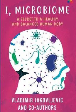 [预订]I, Microbiome: A Secret to a Healthy and Balanced Human Body 9788195259076