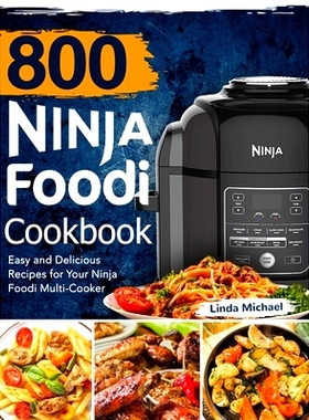预订 800 Ninja Foodi Cookbook: Easy and Delicious Recipes for Your Ninja Foodi Multi-Cooker