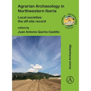 预订 Agrarian Archaeology in Northwestern Iberia: Local Societies: The Off-Site Record: Local Societies: The Off-Site Re