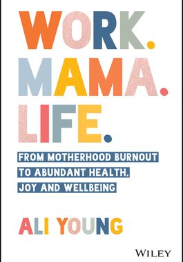 【预订】Work. Mama. Life.: From Motherhood Burnout To Abundant Health, Joy And Wellbeing. 9780730396567