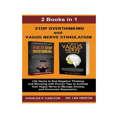 [预订]Stop Overthinking and Vagus Nerve Stimulation (2 Books in 1): Life Hacks to End Negative Thinking an 9781952597176