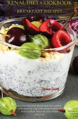 [预订]Renal Diet Cookbook Breakfast Recipes: Healthy Recipes with Low Potassium, Low Sodium and Low Phosph 9781802870176
