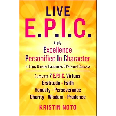预订 Live E.P.I.C.: Embracing 7 Everyday Virtues to Increase Happiness and Personal Success: 9781510773370