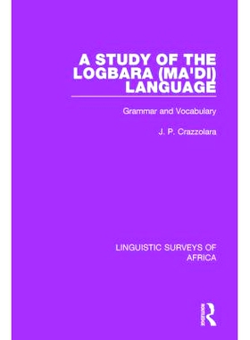 预订 A Study of the Logbara (Ma’di) Language: Grammar and Vocabulary 罗尔巴（马代）语言研究：语法和词汇: 9781138093034