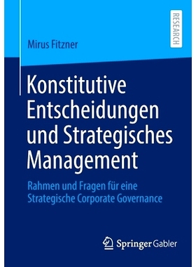 预订 Konstitutive Entscheidungen und Strategisches Management: Rahmen und Fragen für eine Strategische Corporate Govern