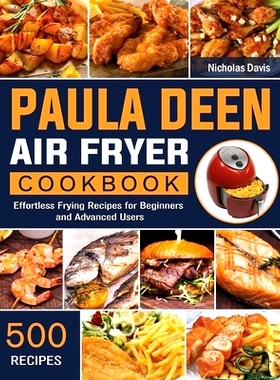 预订 Paula Deen Air Fryer Cookbook: 500 Effortless Frying Recipes for Beginners and Advanced Users