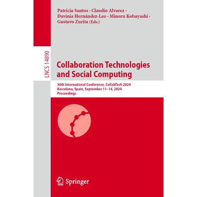 预订 Collaboration Technologies and Social Computing: 30th International Conference, Collabtech 2024, Barcelona, Spain,