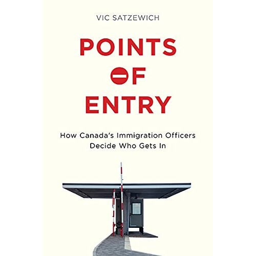 预订 Points of Entry: How Canada’s Immigration Officers Decide Who Gets in: 9780774830249