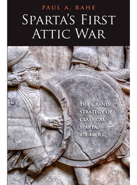 预订 Sparta’s First Attic War: The Grand Strategy of Classical Sparta, 478-446 BC 斯巴达的*次阁楼战争:古典斯巴达的大战