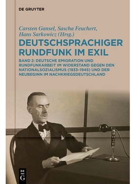 预订 Deutschsprachiger Rundfunk im Exil: Deutsche Emigration und Rundfunkarbeit im Widerstand gegen den Nationalsozialis