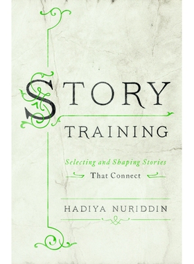 预订 Storytraining: Selecting And Shaping Stories That Connect 故事训练：选择和塑造连接的故事: 9781562866891