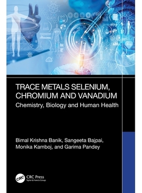 预订 Trace Metals Selenium, Chromium and Vanadium: Chemistry, Biology and Human Health 微量金属硒、铬与钒：化学、 生物与