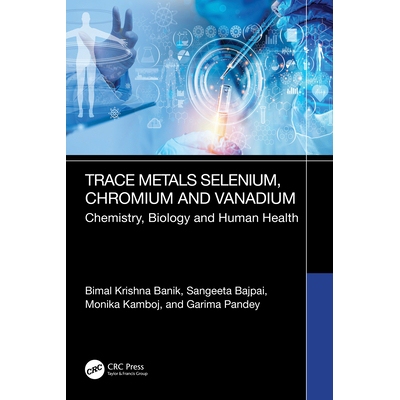 预订 Trace Metals Selenium, Chromium and Vanadium: Chemistry, Biology and Human Health 微量金属硒、铬与钒：化学、 生物与