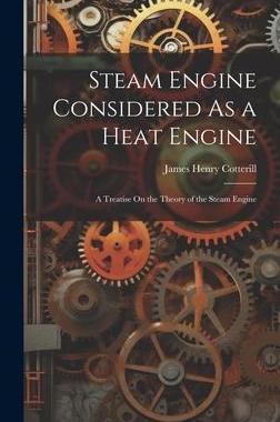 [预订]Steam Engine Considered As a Heat Engine: A Treatise On the Theory of the Steam Engine 9781020398735