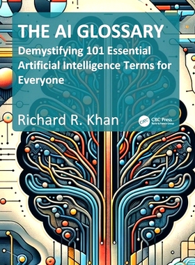 预订 The AI Glossary: Demystifying 101 Essential Artificial Intelligence Terms for Everyone 人工智能词汇表：为每个人揭开