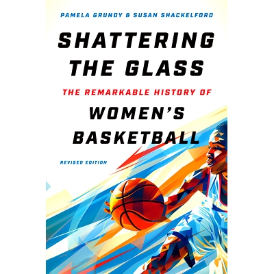 预订 Shattering the Glass: The Remarkable History of Women’s Basketball: 9781469674780