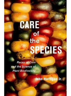 预订 Care of the Species: Races of Corn and the Science of Plant Biodiversity 关注品种：玉米种类与植物生物多样性科学（精