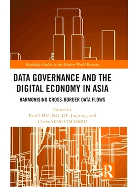 预订 Data Governance and the Digital Economy in Asia: Harmonising Cross-Border Data Flows 数据治理与亚洲数字经济：协调跨