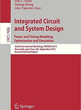 【预订】Integrated Circuit and System Design. Power and Timing Modeling, Optimization and Simulation 9783642361562