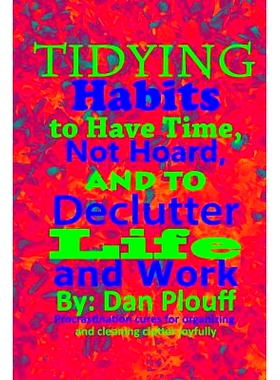 预订 Tidying habits to have time, not hoard, and to declutter life and work: 9781717078896