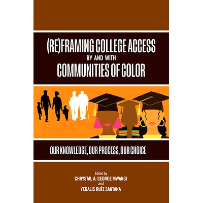 预订 (Re)Framing College Access by and with Communities of Color: Our Knowledge, Our Process, Our Choice: 9798855801941